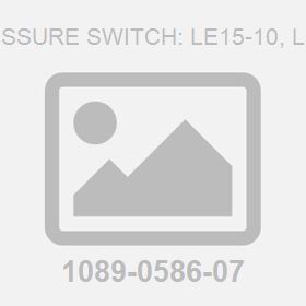 Pressure Switch: LE15-10, LF15;